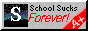 School sucks! Forever!